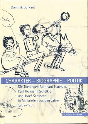 Immagine del venditore per Charakter - Biographie - Politik. Die Theologen Bernhard Hanssler, Karl Hermann Schelkle und Josef Schuster in Malbriefen aus den Jahren 1932-1935. venduto da Fundus-Online GbR Borkert Schwarz Zerfa