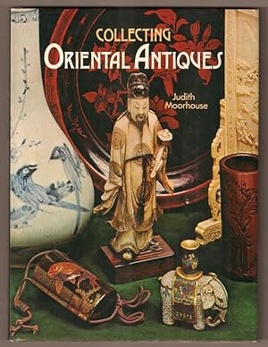 Image du vendeur pour Collecting Oriental Antiques. With a chapter on ceramics by Dries Blitz. mis en vente par Antiquariat Neue Kritik