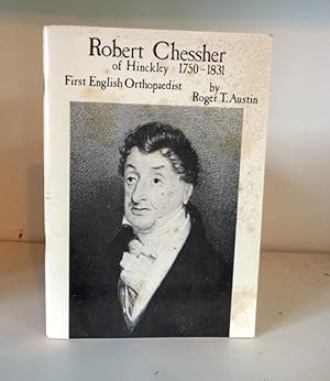 Robert Chessher of Hinckley, 1750-1831: First English Orthopaedist