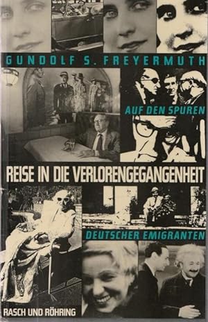 Reise in die Verlorengegangenheit. Auf den Spuren deutscher Emigranten (1933 - 1940).