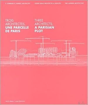 Bild des Verkufers fr Trois architectes, Une parcelle de Paris / Three Architects: A Parisian Plot zum Verkauf von BOOKSELLER  -  ERIK TONEN  BOOKS