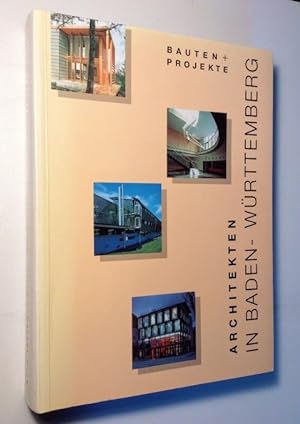 Architekten in Baden-Württemberg. Bauten und Projekte 1998.