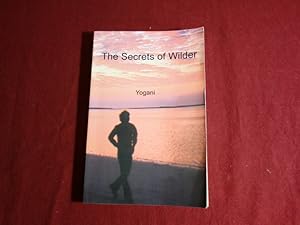 THE SECRET OF WILDER. A Story of Inner Silence, Ecstasy and Enlightment