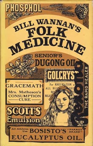 Immagine del venditore per Bill Wannan's Folk Medicine: A Miscellany of Old Cures and Remedies, Superstitions, and Old Wives' Tales Having Particular Reference to Australia and the British Isles venduto da Goulds Book Arcade, Sydney