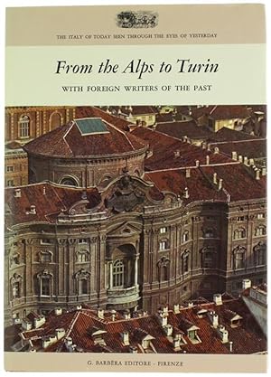 Imagen del vendedor de FROM THE ALPS TO TURIN with Foreign Writers of the Past.: a la venta por Bergoglio Libri d'Epoca