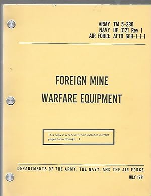 Immagine del venditore per Foreign Mine Warfare Equipment Army TM 5-280, Navy OP 3121 Rev 1; Air Force AFTO 60H-1-1-1 venduto da K. L. Givens Books