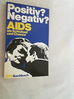 Bild des Verkufers fr Positiv oder negativ? : AIDS als Schicksal u. Chance ; Beitr. aus Gesellschaft, Staat u. Kirche. zum Verkauf von Versandantiquariat Christian Back