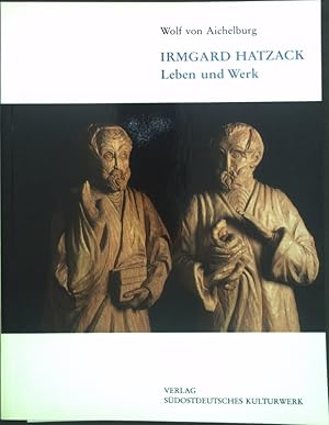 Bild des Verkufers fr Irmgard Hatzack : Leben und Werk ; monographische Studie. Verffentlichungen des Sdostdeutschen Kulturwerks / Reihe A / Kunst und Literatur ; Bd. 27 zum Verkauf von books4less (Versandantiquariat Petra Gros GmbH & Co. KG)