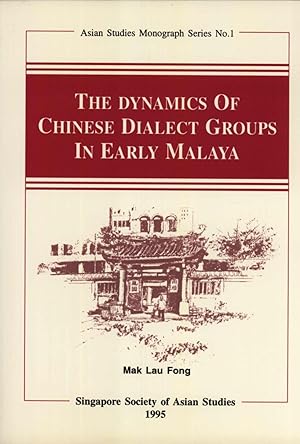Immagine del venditore per The Dynamics of Chinese Dialect Groups in Early Malaya (Asian Studies Monograph Series, 1) venduto da Masalai Press