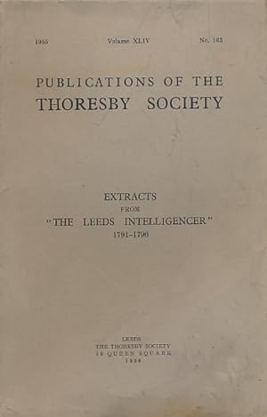 Image du vendeur pour Extracts from the Leeds Intelligencer. 1791 - 96. Thoresby Society. Volume 44. No 103. 1955 mis en vente par Barter Books Ltd