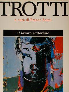 Bild des Verkufers fr Trotti. Mostra antologica. Ancona, 13 novembre 1982 - 16 gennaio1983. zum Verkauf von EDITORIALE UMBRA SAS