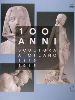 Immagine del venditore per 100 anni. Scultura a Milano 1815-1915. Milano, Galleria d'Arte Moderna 2017. venduto da EDITORIALE UMBRA SAS