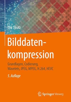 Bild des Verkufers fr Bilddatenkompression : Grundlagen, Codierung, Wavelets, JPEG, MPEG, H.264, HEVC zum Verkauf von AHA-BUCH GmbH