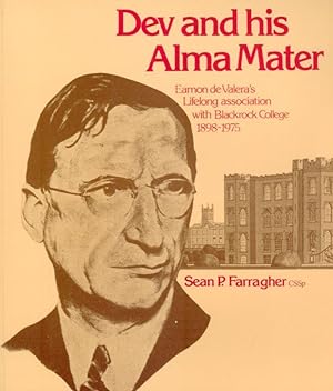 Seller image for Dev and his Alma Mater. Eamon de Valera's Lifelong association with Blackrock College. for sale by West Coast Rare Books