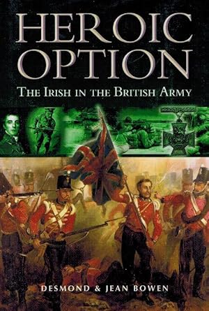 Immagine del venditore per Heroic Option - The Irish In the British Army. venduto da West Coast Rare Books