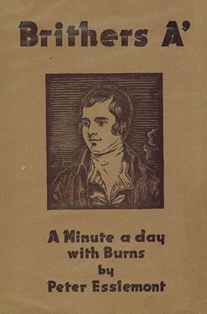 Image du vendeur pour Brithers A' - A Minute A Day with Burns, Poet, Lover and prophet. With a Foreword by Professor J.Y. Simpson. mis en vente par West Coast Rare Books