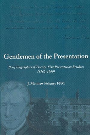 Seller image for Gentlemen of the Presentation: Brief Biographies of Twenty-Five Presentation Brothers (1762-1999).[Signed]. for sale by West Coast Rare Books