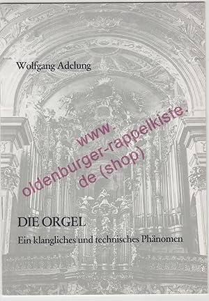 Die Orgel - Ein klangliches und technisches Phänomen