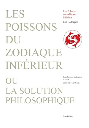 Les poissons du zodiaque inférieur ou La solution philosophique.