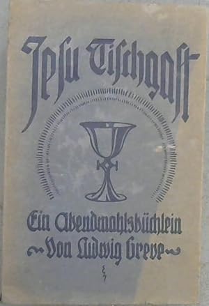Seller image for Jesu Tischgast : Ein Beicht- und Abendmahlsbchlein fr unsre liebe Jugend for sale by Chapter 1