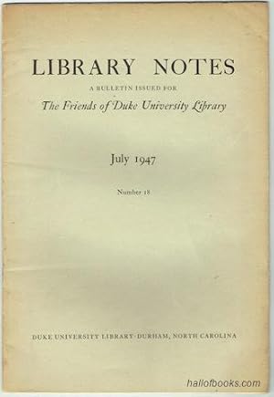 Library Notes: A Bulletin Issued For The Friends Of Duke University Library. No. 18, July 1947