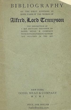 Bibliography Of The First Editions In Book Form Of Alfred, Lord Tennyson: The Description Of A Se...