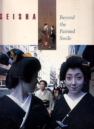 Imagen del vendedor de Geisha: Beyond the Painted Smile a la venta por LEFT COAST BOOKS