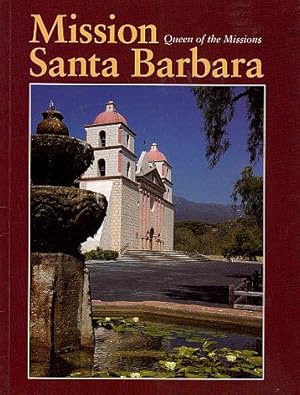 Image du vendeur pour Mission Santa Barbara, Queen of the Missions mis en vente par LEFT COAST BOOKS