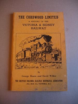 Bild des Verkufers fr The Cordwood Limited:A History of the Victoria & Sidney Railway zum Verkauf von Empire Books