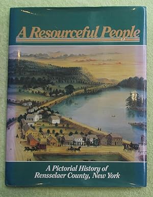 Imagen del vendedor de A Resourceful People: A Pictorial History of Rensselaer County, New York a la venta por Glenbower Books