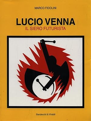 Bild des Verkufers fr Lucio Venna. Il siero futurista zum Verkauf von Librodifaccia