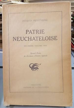 Patrie Neuchâteloise. Recueil de chroniques d'histoire régionale. 2ème volume