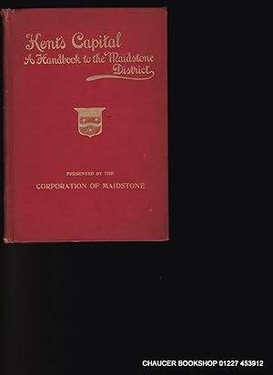 Seller image for KENT'S CAPITAL A Handbook to Maidstone on the Medway and Guide to the District for sale by Chaucer Bookshop ABA ILAB