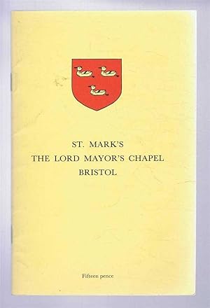 Imagen del vendedor de ST. MARK'S: THE LORD MAYOR'S CHAPEL BRISTOL (formerly the Chapel of the Gaunts' Hospital) a la venta por Bailgate Books Ltd