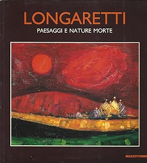 LONGARETTI: PAESAGGI E NATURE MORTE [INSCRIBED BY THE ARTIST]