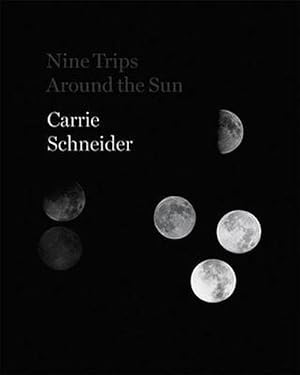 Seller image for Carrie Schneider: Nine Trips Around the Sun (Hardcover) for sale by Grand Eagle Retail