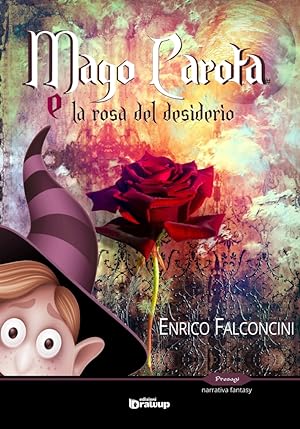 Bild des Verkufers fr Mago Carota e la rosa del desiderio zum Verkauf von Libro Co. Italia Srl
