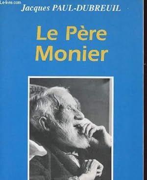 Bild des Verkufers fr LE PERE MONIER : 1886 - 1977 DISCIPLE ET APOTRE DE JESUS CHRIST zum Verkauf von Le-Livre