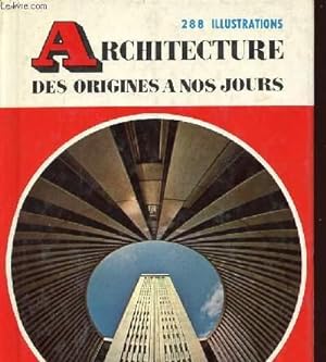Seller image for ARCHITECTURE DES ORIGINES A NOS JOURS for sale by Le-Livre