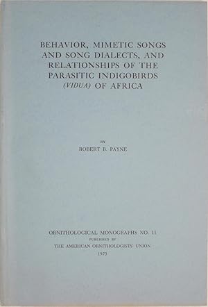 Bild des Verkufers fr Behavior, Mimetic Songs & Song Dialects, & the Relationaships of the Parasitic Indigobirds (Vidua) of Africa zum Verkauf von Powell's Bookstores Chicago, ABAA