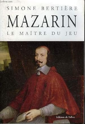 Bild des Verkufers fr MAZARIN LE MAITRE DU JEU + HOMMAGES DE L'AUTEUR. zum Verkauf von Le-Livre