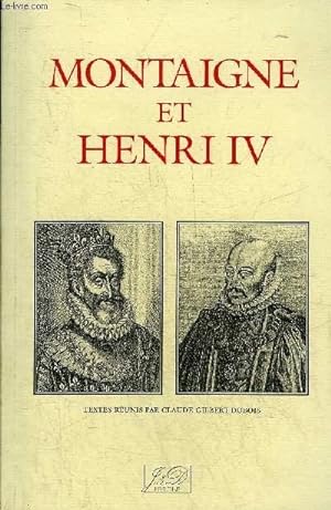 Bild des Verkufers fr MONTAIGNE ET HENRI IV (1595-1995) - ACTES DU COLLOQUE INTERNATIONAL. zum Verkauf von Le-Livre