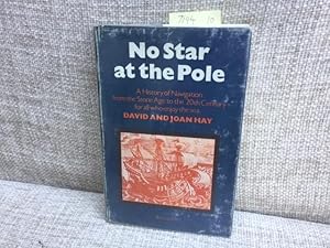 No Star at the Pole : A History of Navigation from the Stone Age to the 20th Century - for All Wh...