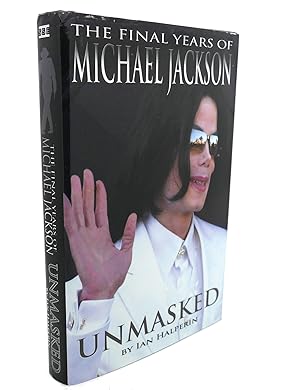 Imagen del vendedor de UNMASKED : The Final Years of Michael Jackson a la venta por Rare Book Cellar