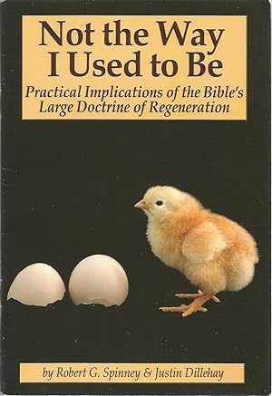 Seller image for Not the Way I Used to Be: Practical Implications of the Bible's Large Doctrine of Regeneration for sale by The Book Junction