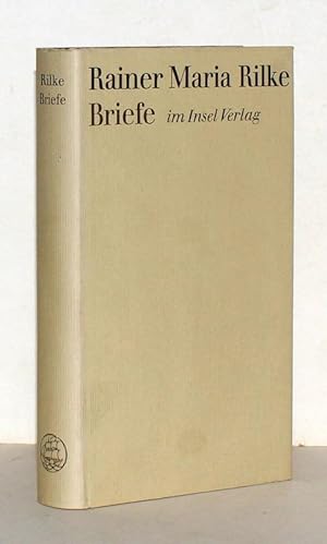 Briefe. Hrsg. Vom Rilke-Archiv in Weimar. In Verbindung mit Ruth Sieber-Rilke besorgt durch Karl ...