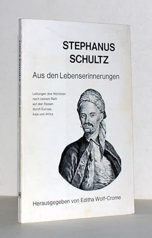 Stephanus Schultz. Aus den Lebenserinnerungen. Leitungen des Höchsten nach seinem Rath auf den Re...