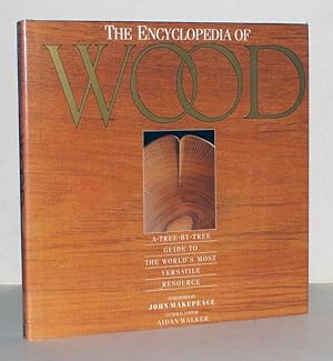 Imagen del vendedor de The Encyclopedia of Wood. A Tree-by-Tree Guide to the Wolrds's most versatile Resource. Foreword by John Makepeace. a la venta por Antiquariat Stefan Wulf