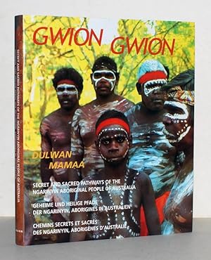 Seller image for Gwion Gwion. Dulwan Mamaa. Secret and sacred pathways of the Ngarynyin Aboriginal People of Australie. Geheime und heilige Pfade der Ngasinyin, Aborigines in Australien. Chemins secrets et sacres des Ngarynyin, Aborignes d'Australie. for sale by Antiquariat Stefan Wulf