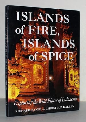 Imagen del vendedor de Islands of Fire, Islands of Spice. Exploring the Wild Places of Indonesia. a la venta por Antiquariat Stefan Wulf